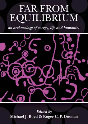 Lontano dall'equilibrio: Un'archeologia dell'energia, della vita e dell'umanità: Una risposta all'archeologia di John C. Barrett - Far from Equilibrium: An Archaeology of Energy, Life and Humanity: A Response to the Archaeology of John C. Barrett