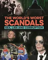 I peggiori scandali del mondo - Sesso, bugie e corruzione - World's Worst Scandals - Sex, Lies and Corruption