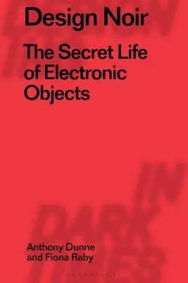 Design Noir: La vita segreta degli oggetti elettronici - Design Noir: The Secret Life of Electronic Objects