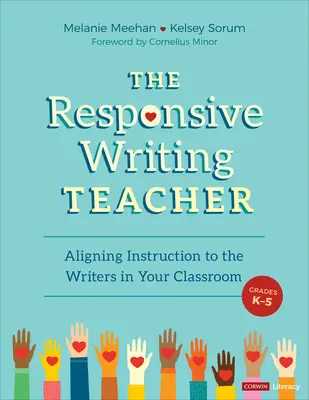 The Responsive Writing Teacher, Grades K-5: A Hands-On Guide to Child-Centered, Equitable Instruction (L'insegnante di scrittura sensibile, gradi K-5: una guida pratica per un'istruzione equa e incentrata sul bambino). - The Responsive Writing Teacher, Grades K-5: A Hands-On Guide to Child-Centered, Equitable Instruction