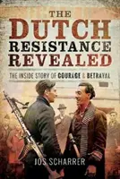 La Resistenza olandese rivelata: La storia interna del coraggio e del tradimento - The Dutch Resistance Revealed: The Inside Story of Courage and Betrayal