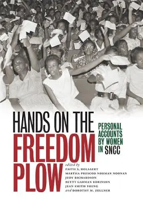 Mani sull'aratro della libertà: Racconti personali delle donne del SNCC - Hands on the Freedom Plow: Personal Accounts by Women in SNCC