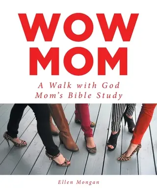 Mamma Wow: Un cammino con Dio: Studio biblico per mamme - Wow Mom: A Walk with God: Mom's Bible Study