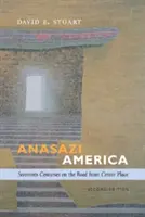 L'America degli Anasazi: Diciassette secoli sulla strada dal centro del mondo - Anasazi America: Seventeen Centuries on the Road from Center Place