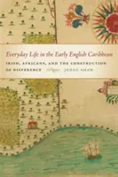 La vita quotidiana nei primi Caraibi inglesi - Everyday Life in the Early English Caribbean