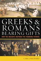 Greci e Romani che portano doni: Come gli antichi ispirarono i padri fondatori - Greeks & Romans Bearing Gifts: How the Ancients Inspired the Founding Fathers