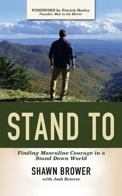 Stand to: Trovare il coraggio maschile in un mondo di stand down - Stand to: Finding Masculine Courage in a Stand Down World
