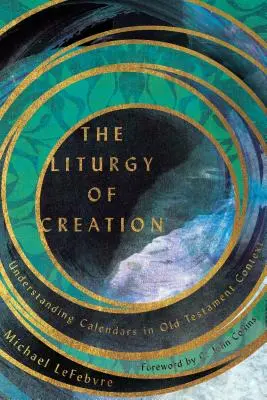 La liturgia della creazione: Comprendere i calendari nel contesto dell'Antico Testamento - The Liturgy of Creation: Understanding Calendars in Old Testament Context