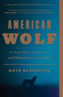Il lupo americano: Una storia vera di sopravvivenza e ossessione nel West - American Wolf: A True Story of Survival and Obsession in the West