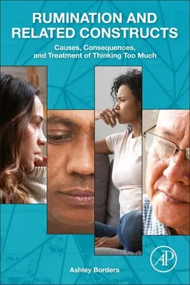 Ruminazione e costrutti correlati: Cause, conseguenze e trattamento del pensiero eccessivo - Rumination and Related Constructs: Causes, Consequences, and Treatment of Thinking Too Much