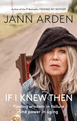 Se avessi saputo allora: Trovare la saggezza nel fallimento e il potere nell'invecchiamento - If I Knew Then: Finding Wisdom in Failure and Power in Aging