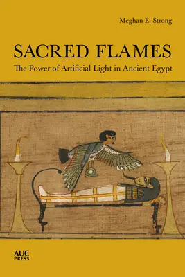 Fiamme sacre: Il potere della luce artificiale nell'antico Egitto - Sacred Flames: The Power of Artificial Light in Ancient Egypt