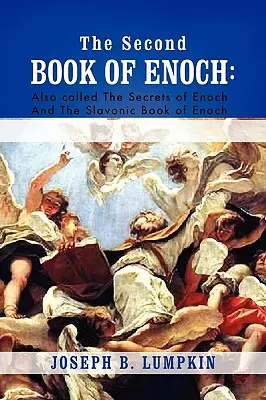 Il secondo libro di Enoch: 2 Enoch, chiamato anche i Segreti di Enoch e il Libro di Enoch in slavo - The Second Book of Enoch: 2 Enoch Also Called the Secrets of Enoch and the Slavonic Book of Enoch