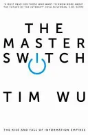 Master Switch - L'ascesa e la caduta degli imperi dell'informazione (Wu Tim (Atlantic Books)) - Master Switch - The Rise and Fall of Information Empires (Wu Tim (Atlantic Books))