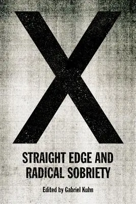 X: Straight Edge e sobrietà radicale - X: Straight Edge and Radical Sobriety
