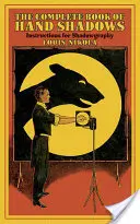 Il libro completo delle ombre delle mani: Istruzioni per l'ombreggiatura - The Complete Book of Hand Shadows: Instructions for Shadowgraphy