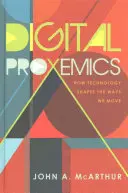 Prossemica digitale: come la tecnologia modella il modo in cui ci muoviamo - Digital Proxemics; How Technology Shapes the Ways We Move