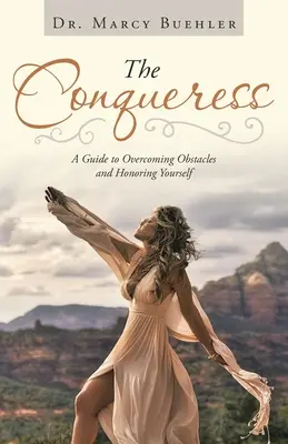 La conquistatrice: Una guida per superare gli ostacoli e onorare se stessi - The Conqueress: A Guide to Overcoming Obstacles and Honoring Yourself