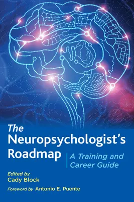 Il percorso del neuropsicologo: Guida alla formazione e alla carriera - The Neuropsychologist's Roadmap: A Training and Career Guide