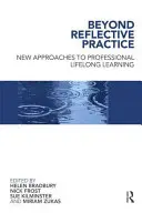 Oltre la pratica riflessiva: Nuovi approcci alla formazione professionale permanente - Beyond Reflective Practice: New Approaches to Professional Lifelong Learning