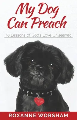 Il mio cane può predicare: 40 lezioni dell'amore di Dio scatenato - My Dog Can Preach: 40 Lessons of God's Love Unleashed