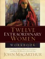 Dodici donne straordinarie: Come Dio ha plasmato le donne della Bibbia e cosa vuole fare con voi - Twelve Extraordinary Women Workbook: How God Shaped Women of the Bible and What He Wants to Do with You