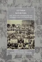 Che non tornino: Sayfo - Il genocidio contro i cristiani assiri, siriaci e caldei nell'Impero Ottomano - Let Them Not Return: Sayfo - The Genocide Against the Assyrian, Syriac, and Chaldean Christians in the Ottoman Empire