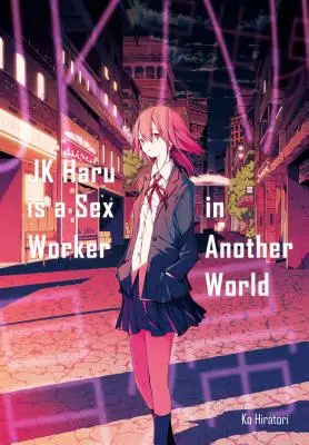 Jk Haru è una lavoratrice del sesso in un altro mondo - Jk Haru Is a Sex Worker in Another World