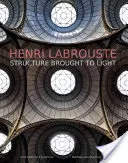 Henri Labrouste: La struttura portata alla luce - Henri Labrouste: Structure Brought to Light