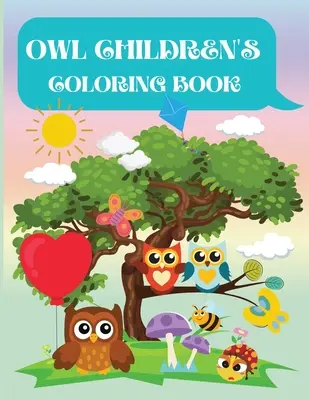 Libro da colorare del gufo per bambini: Libro da colorare sul gufo per bambini, bambini piccoli, ragazze e ragazzi. Libro di attività per bambini dai 3 anni in su - Owl Children's Coloring Book: Owl Coloring Book for Kids, Toddlers, Girls and Boys. Activity Workbook for Kids Ages 3+