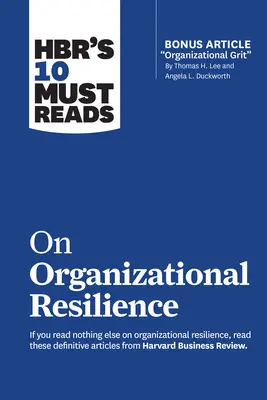 Le 10 letture obbligatorie di Hbr sulla resilienza organizzativa - Hbr's 10 Must Reads on Organizational Resilience