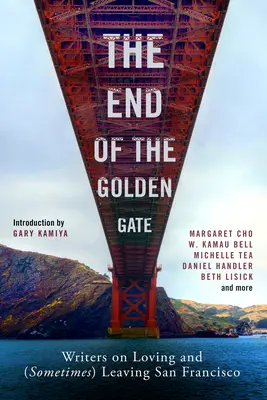 La fine del Golden Gate: Scrittori che amano e (a volte) lasciano San Francisco - The End of the Golden Gate: Writers on Loving and (Sometimes) Leaving San Francisco