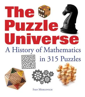 L'universo dei puzzle: Una storia della matematica in 315 rompicapo - The Puzzle Universe: A History of Mathematics in 315 Puzzles