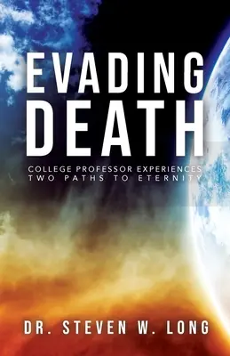 Evadere la morte: Un professore universitario sperimenta due percorsi verso l'eternità - Evading Death: College Professor Experiences Two Paths to Eternity
