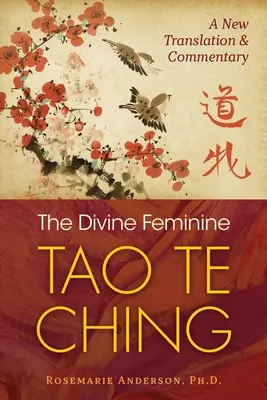 Il Tao Te Ching del Divino Femminile: nuova traduzione e commento - The Divine Feminine Tao Te Ching: A New Translation and Commentary