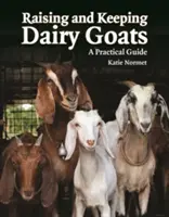 Allevare e tenere capre da latte: Una guida pratica - Raising and Keeping Dairy Goats: A Practical Guide