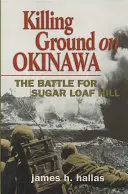 Il campo di battaglia di Okinawa: la battaglia per la collina del Pan di Zucchero - Killing Ground on Okinawa: The Battle for Sugar Loaf Hill