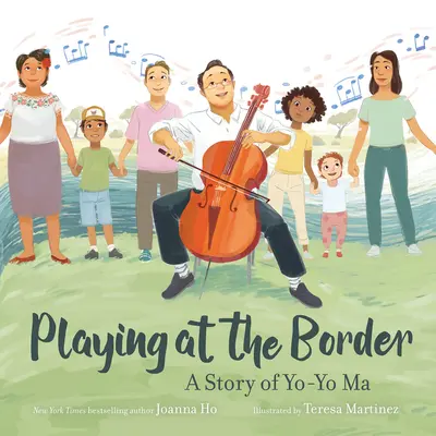 Suonare al confine: Una storia di Yo-Yo Ma - Playing at the Border: A Story of Yo-Yo Ma