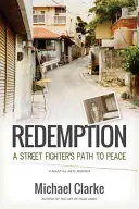 Redenzione: Il cammino di un combattente di strada verso la pace - Redemption: A Street Fighter's Path to Peace