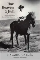 La zappa, il paradiso e l'inferno: La mia infanzia nel New Mexico rurale - Hoe, Heaven, and Hell: My Boyhood in Rural New Mexico