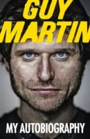 Guy Martin: La mia autobiografia - Guy Martin: My Autobiography