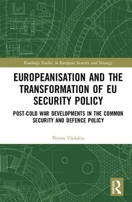 L'europeizzazione e la trasformazione della politica di sicurezza dell'UE - Gli sviluppi del dopo guerra fredda nella politica di sicurezza e difesa comune - Europeanisation and the Transformation of EU Security Policy - Post-Cold War Developments in the Common Security and Defence Policy
