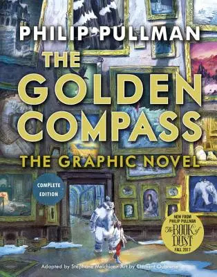 Il romanzo grafico della Bussola d'oro, edizione integrale - The Golden Compass Graphic Novel, Complete Edition
