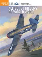 I jet killer alleati della Seconda Guerra Mondiale - Allied Jet Killers of World War 2
