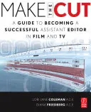 Fare il salto di qualità: Guida per diventare un assistente al montaggio di successo nel cinema e nella televisione - Make the Cut: A Guide to Becoming a Successful Assistant Editor in Film and TV