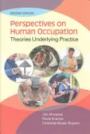 Prospettive sull'occupazione umana: Teorie alla base della pratica - Perspectives on Human Occupation: Theories Underlying Practice