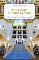 La Pennsylvania storica: Un tour dei 100 principali monumenti nazionali dello Stato - Historic Pennsylvania: A Tour of the State's Top 100 National Landmarks