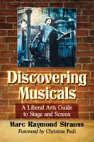Alla scoperta dei musical: Una guida di arti liberali al palcoscenico e allo schermo - Discovering Musicals: A Liberal Arts Guide to Stage and Screen