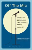 Fuori microfono: I migliori stand-up comedian del mondo fanno sul serio - Off the Mic: The World's Best Stand-Up Comedians Get Serious about Comedy