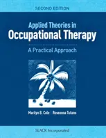 Teorie applicate alla terapia occupazionale: Un approccio pratico - Applied Theories in Occupational Therapy: A Practical Approach
